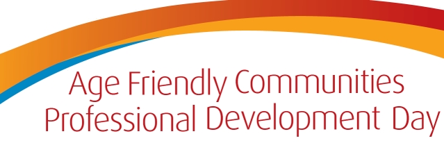 Age Friendly Communities and CDN PD Day - 18 Oct 2018
